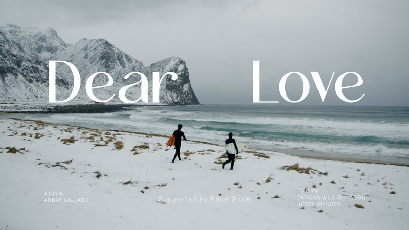 Dear Love | A Surf Film from Tatiana Weston-Webb and Jesse Mendes